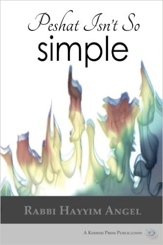 Peshat Isn't So Simple: Essays on Developing a Religious Methodology to Bible Study - Book - Rabbi Hayyim Angel