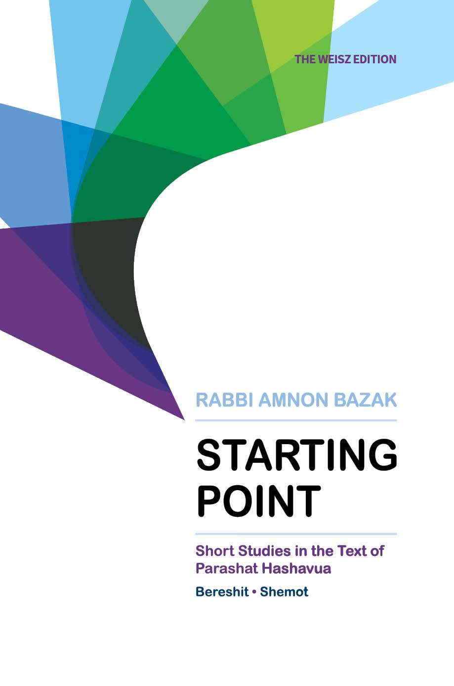 Starting Point: Short Studies in the Text of Parashat Hashavua 1 (Bereshit, Shemot) & 2 (Vayikra, Bamidbar, Devarim), 2 - Volume Set - Book - Rabbi Amnon Bazak