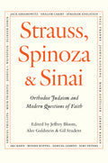 Strauss, Spinoza & Sinai: Orthodox Judaism and Modern Questions of Faith - Book - Rabbi Gil Student