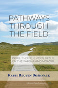 Pathways Through the Field: Insights of the Neos Deshe on the Parsha and Moadim - Book - Rabbi Reuven Boshnack