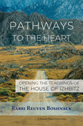 Pathways to the Heart: Opening the Teachings of the House of Izhbitz - Book - Rabbi Reuven Boshnack