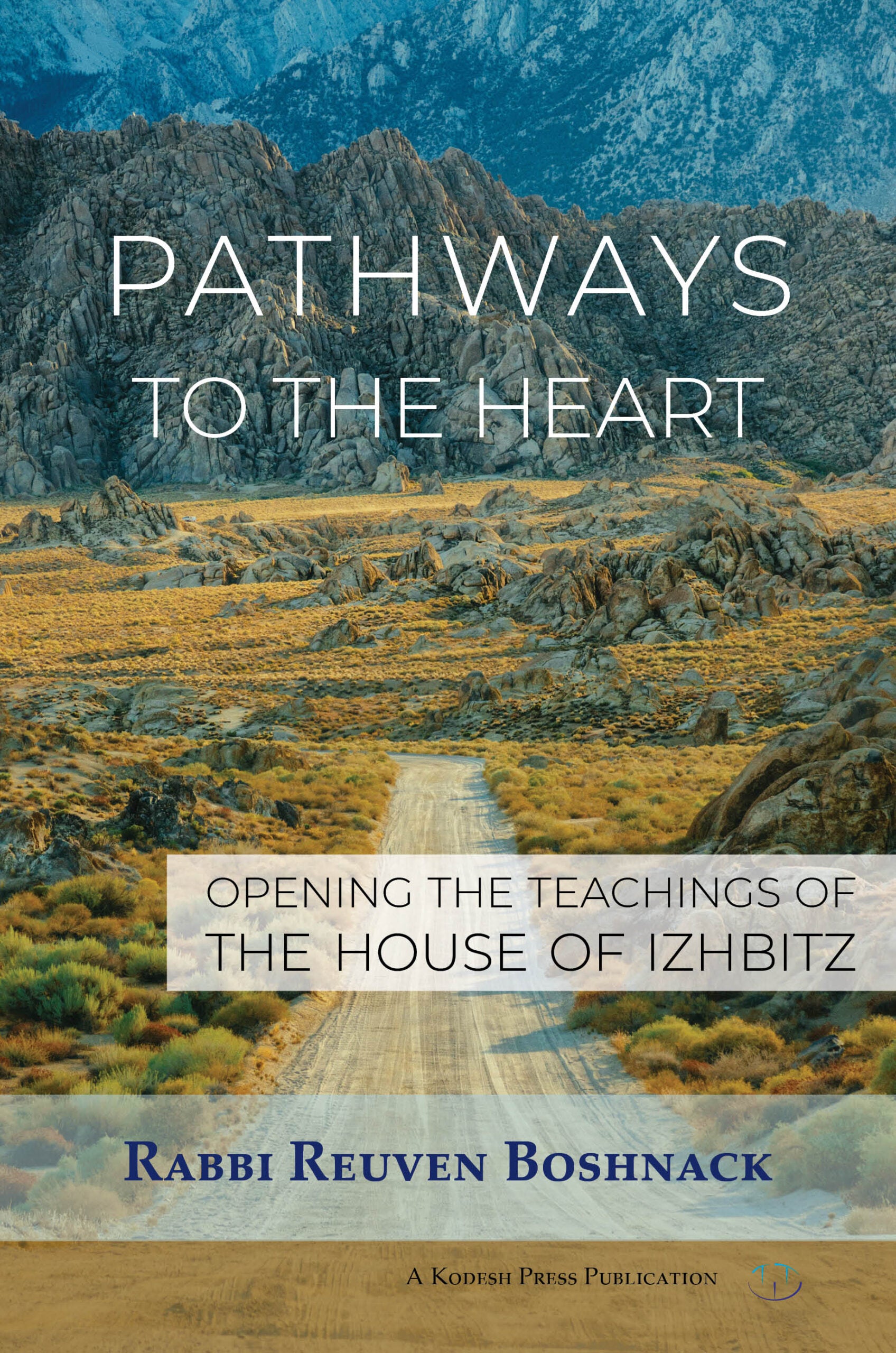 Pathways to the Heart: Opening the Teachings of the House of Izhbitz - Book - Rabbi Reuven Boshnack