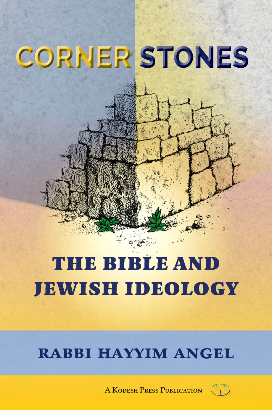 Cornerstones: The Bible and Jewish Ideology - Book - Rabbi Hayyim Angel