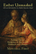 Esther Unmasked: Solving Eleven Mysteries of the Jewish Holidays and Liturgy - Book - Mitchell First