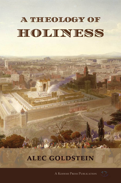 A Theology of Holiness: Historical, Exegetical, and Philosophical Perspectives - Book - Alec Goldstein
