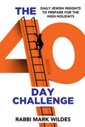 The 40 Day Challenge: Daily Jewish Insights to Prepare for the High Holidays - Book - Rabbi Mark Wildes