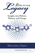 Links to Our Legacy: Insights into Hebrew, History, and Liturgy - Book - Mitchell First