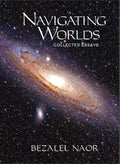 Navigating Worlds: Collected Essays (2006 - 2020) - Book - Rabbi Bezalel Naor