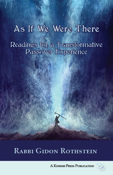 As If We Were There: Readings for a Transformative Passover Experience - Book - Rabbi Gidon Rothstein