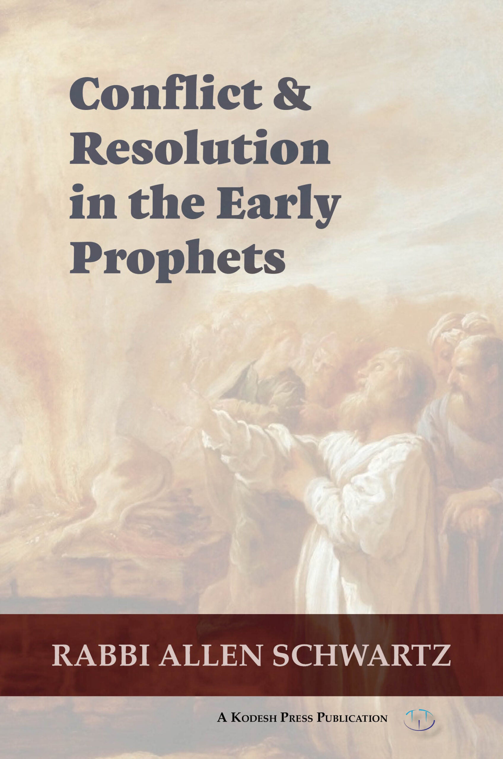 Conflict & Resolution in the Early Prophets - Book - Rabbi Allen Schwartz