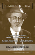 Reading the Rav: Exploring Religious Themes in the Thought of Rabbi Joseph B. Soloveitchik - Book - Dr. Moshe Sokolow