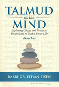 Talmud on the Mind: Exploring Chazal and Practical Psychology to Live a Better Life - Book - Rabbi Dr. Ethan Eisen
