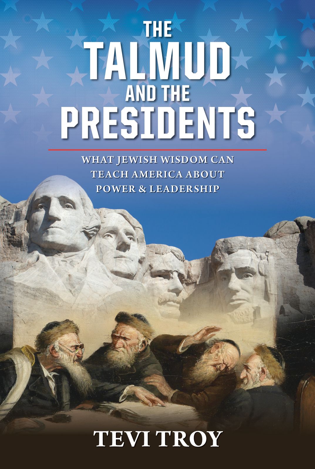 The Talmud and the Presidents: What Jewish Wisdom Can Teach America About Power and Leadership (Pre-Order)