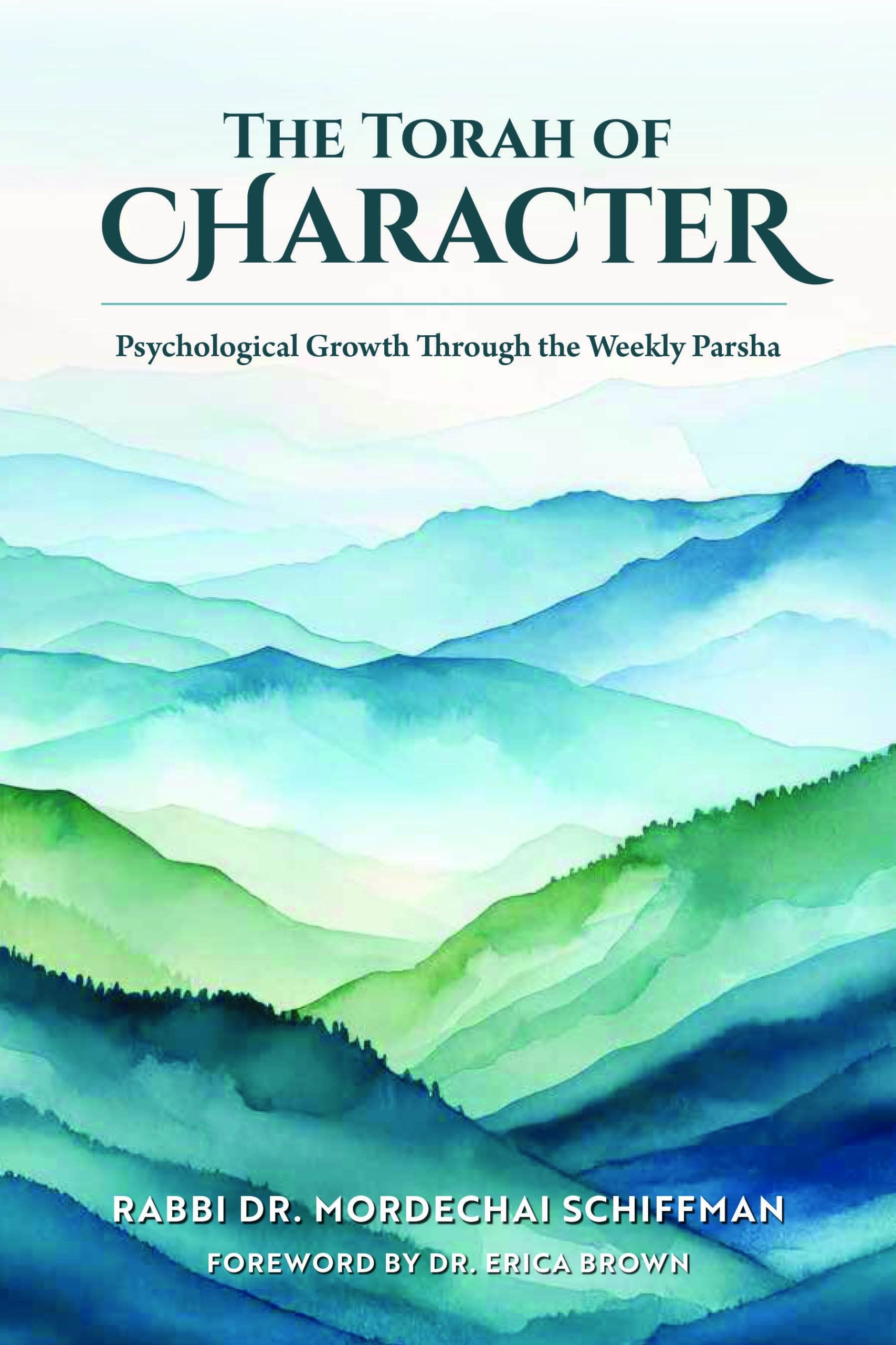 The Torah of Character: Psychological Growth Through the Weekly Parsha - Book - Rabbi Dr. Mordechai Schiffman