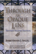Through an Opaque Lens: The Bible Refracted Through Eternal Rabbinic Wisdom - Book - Rabbi Hayyim Angel