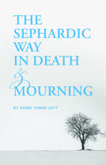 The Sephardic Way in Death and Mourning - Book - Rabbi Yamin Levy